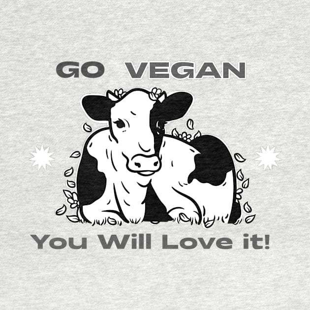 Go Vegan You Will Love It funny by TailorMadeByChris